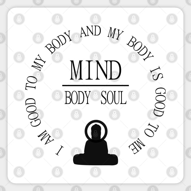 Mind Body Soul, I am good to my body and  my body is good to me | Mentality Sticker by FlyingWhale369